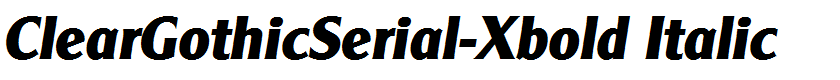 ClearGothicSerial-Xbold Italic